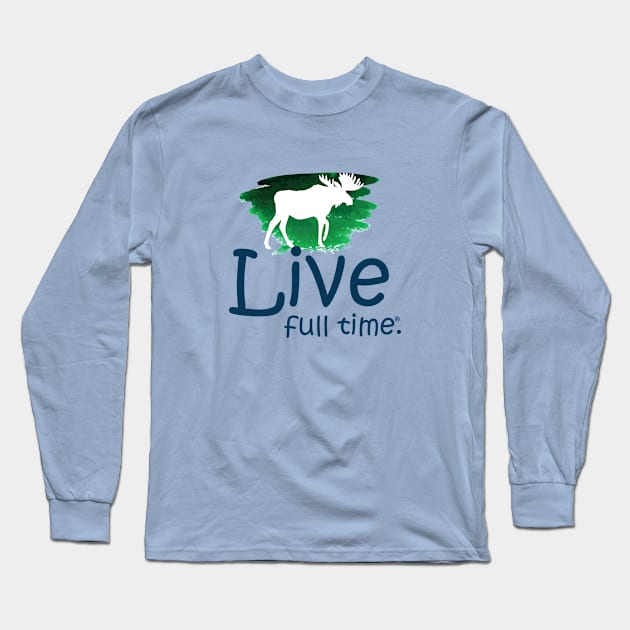 Live Full Time - Moose Long Sleeve T-Shirt by LiveFullTime